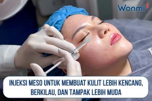 Injeksi Meso untuk kulit lebih kencang, bercahaya, dan tampak lebih muda.